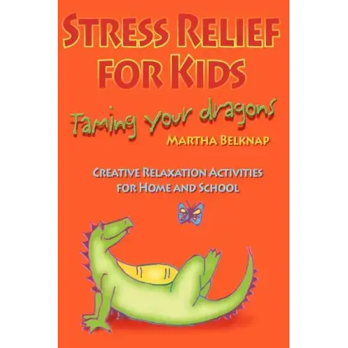 Stress Relief for Kids: Taming Your Dragons
