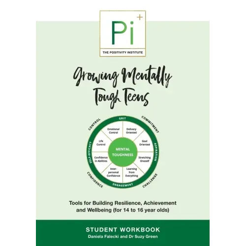 Growing Mentally Tough Teens (Student Workbook): Tools for Building Resilience, Achievement and Wellbeing (for 14 to 16 year olds)
