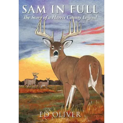 Sam in Full: The Story of a Harris County Legend