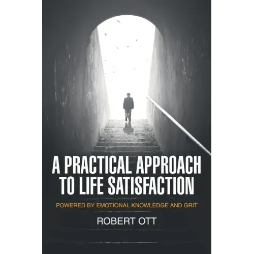A Practical Approach to Life Satisfaction: Powered by Emotional Knowledge and Grit