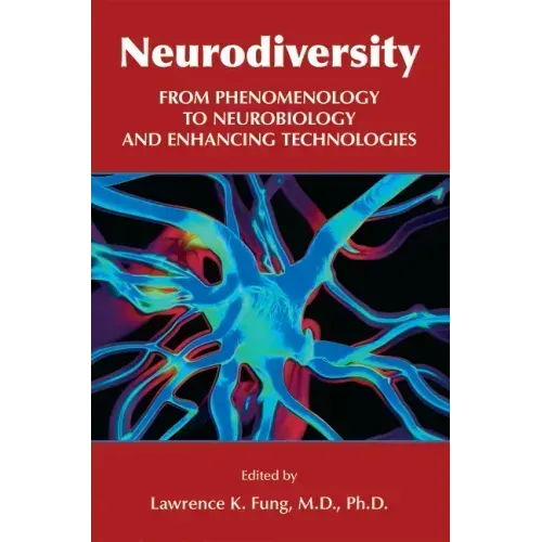 Neurodiversity: From Phenomenology to Neurobiology and Enhancing Technologies