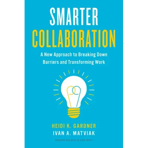 Smarter Collaboration: A New Approach to Breaking Down Barriers and Transforming Work