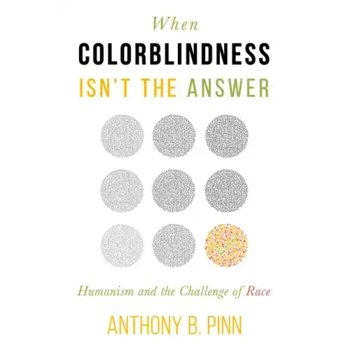 When Colorblindness Isn't the Answer: Humanism and the Challenge of Race