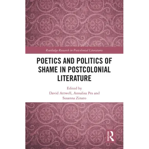 Poetics and Politics of Shame in Postcolonial Literature