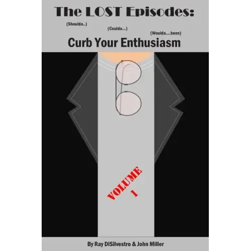 The LOST EPISODES: Curb Your Enthusiasm: (Shoulda..) (Coulda...) (Woulda...been)