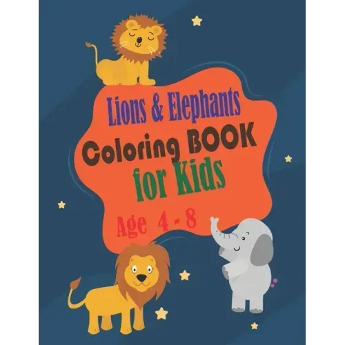 Lions and Elephants Coloring Book for kids age 4 - 8: Toddlers and Kids coloring book,32 Fun Lions and Elephants designs