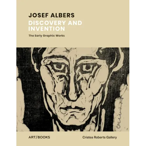 Josef Albers: Discovery and Invention: The Early Graphic Works