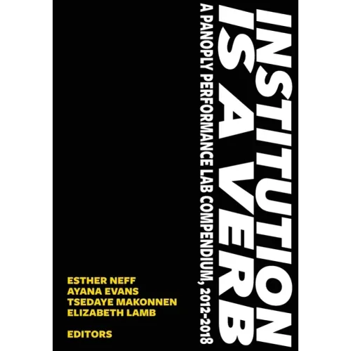 Institution is a Verb: A Panoply Performance Lab Compilation