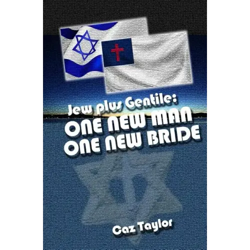 One New Man, One New Bride: Jew plus Gentile