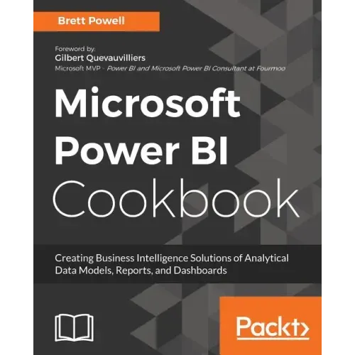 Microsoft Power BI Cookbook: Creating Business Intelligence Solutions of Analytical Data Models, Reports, and Dashboards