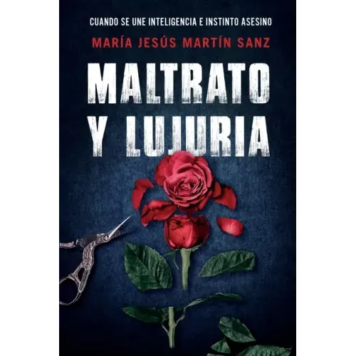 Maltrato Y Lujuria: Cuando Se Une Inteligencia E Instinto Asesino