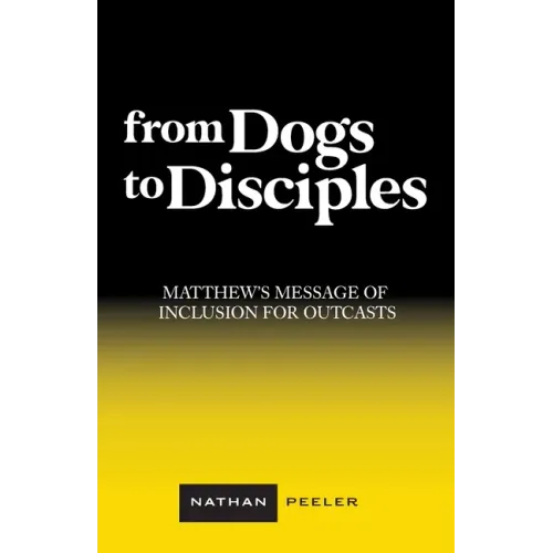 From Dogs to Disciples: Matthew's Message of Inclusion for Outcasts