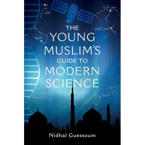 The Young Muslim's Guide to Modern Science