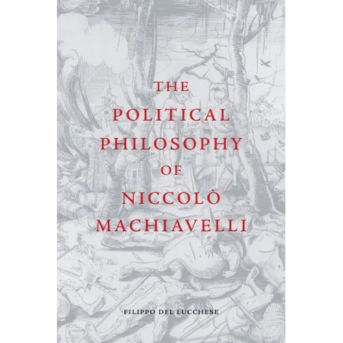 The Political Philosophy of Niccolò Machiavelli