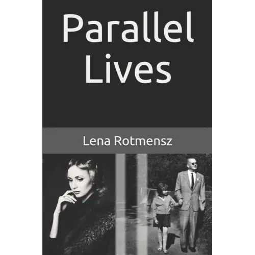 Parallel Lives: The Remarkable Story of a Young Jewish Family Separated by World War II