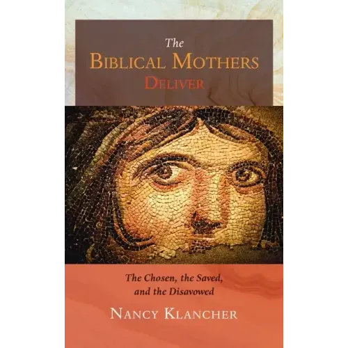 The Biblical Mothers Deliver