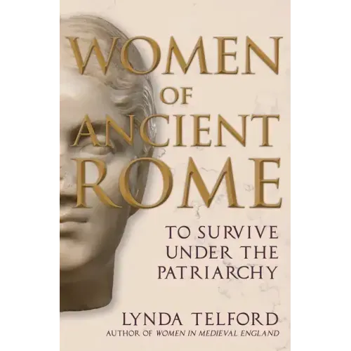 Women of Ancient Rome: To Survive Under the Patriarchy