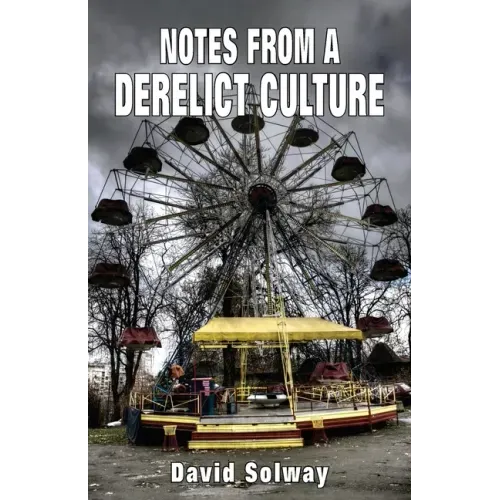 Notes from a Derelict Culture