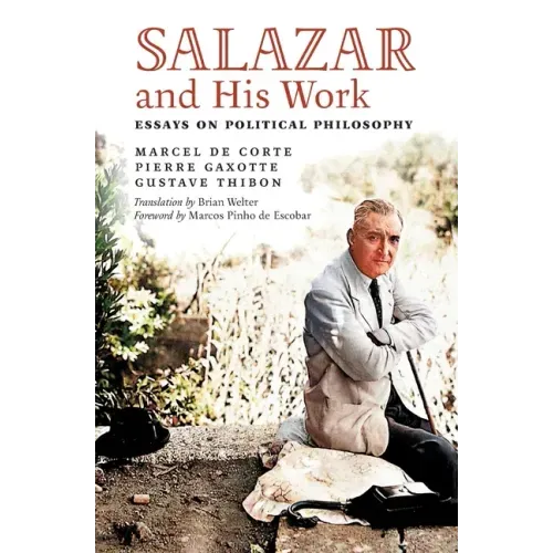 Salazar and His Work: Essays on Political Philosophy