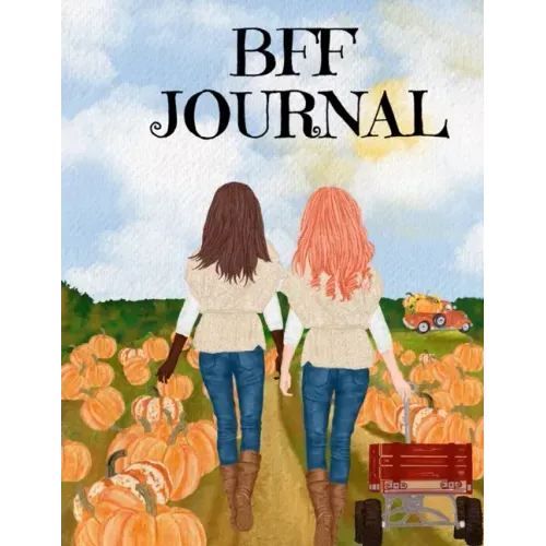 BFF Journal: Composition Notebook Journaling Pages To Write In Notes, Goals, Priorities, Fall Pumpkin Spice, Maple Recipes, Autumn