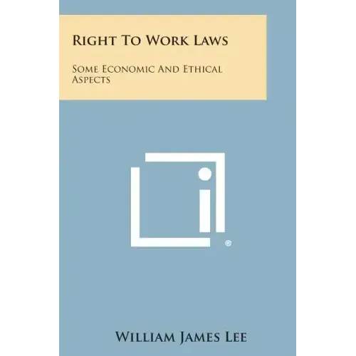 Right to Work Laws: Some Economic and Ethical Aspects
