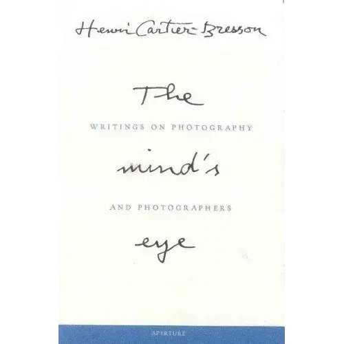Henri Cartier-Bresson: The Mind's Eye: Writings on Photography and Photographers