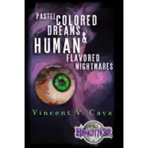 Pastel Colored Dreams & Human Flavored Nightmares