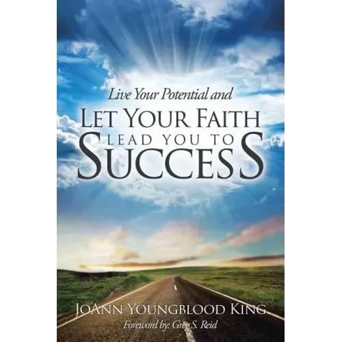 Live Your Potential and Let Your Faith Lead You to Success