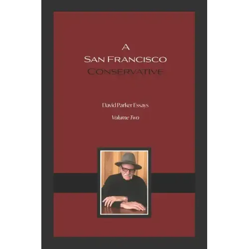 A San Francisco Conservative: David Parker Essays