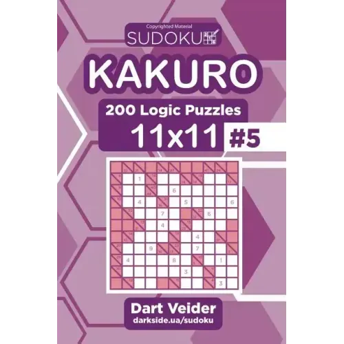 Sudoku Kakuro - 200 Logic Puzzles 11x11 (Volume 5)
