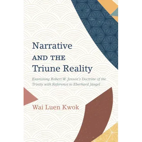 Narrative and the Triune Reality: Examining Robert W. Jenson's Doctrine of the Trinity with Reference to Eberhard Jüngel