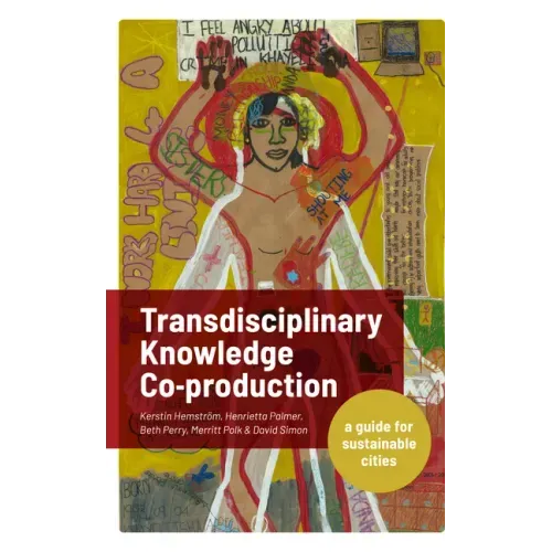 Transdisciplinary Knowledge Co-Production for Sustainable Cities: A Guide for Sustainable Cities