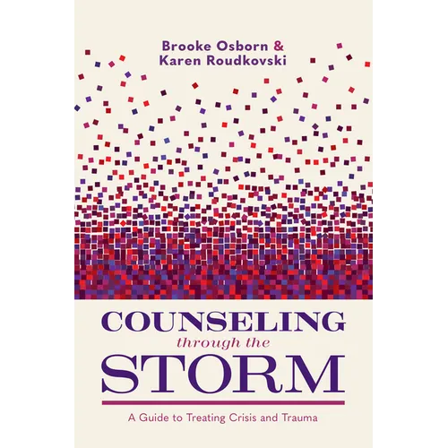 Counseling Through the Storm: A Guide to Treating Crisis and Trauma