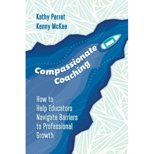 Compassionate Coaching: How to Help Educators Navigate Barriers to Professional Growth