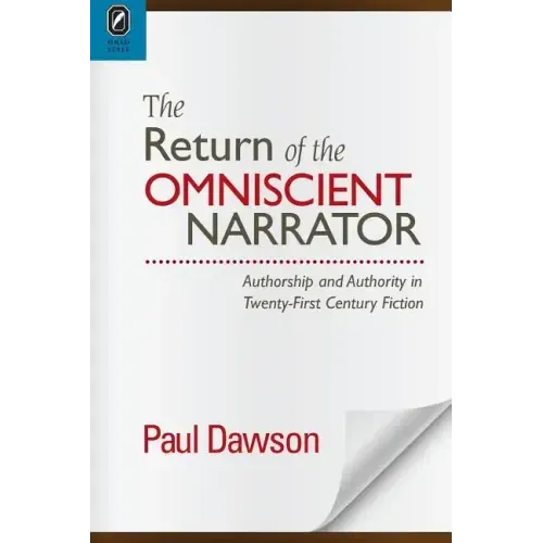 The Return of the Omniscient Narrator: Authorship and Authority in Twenty-First Century Fiction