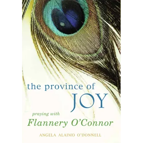 Province of Joy: Praying with Flannery O'Connor