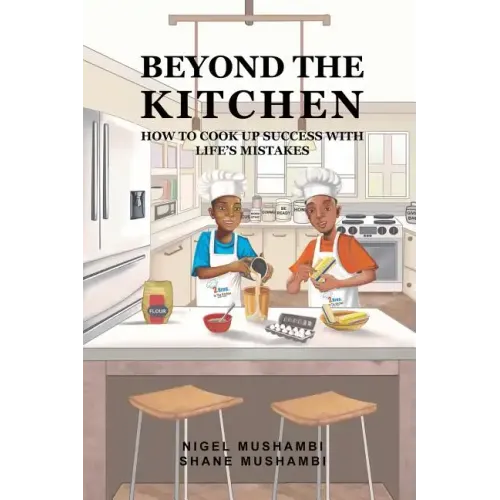 Beyond The Kitchen: How to Cook up Success with Life's Mistakes