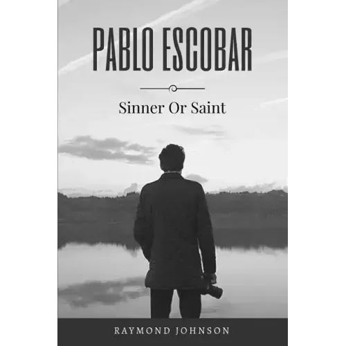 Pablo Escobar: Sinner Or Saint