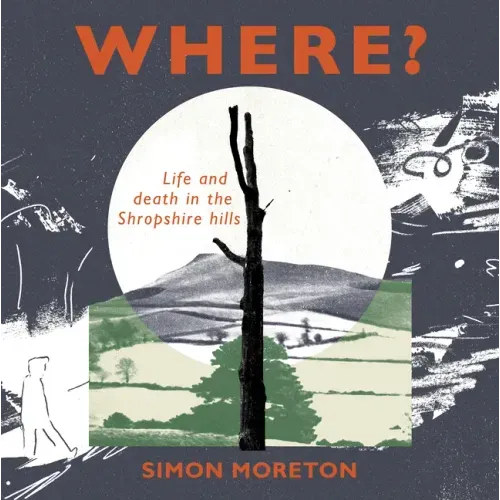 Where?: Life and Death in the Shropshire Hills