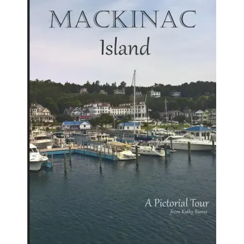 Mackinac Island: A Pictorial Tour