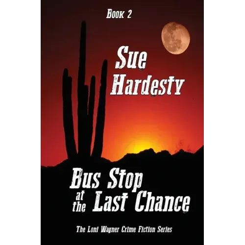 Bus Stop at the Last Chance: Book 2 in the Loni Wagner Crime Fiction Series