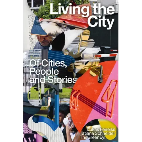 Living the City: Of Cities, People and Stories
