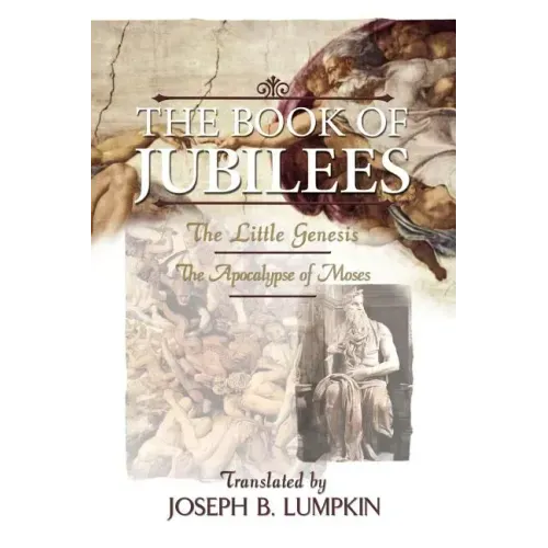 The Book of Jubilees; The Little Genesis, the Apocalypse of Moses