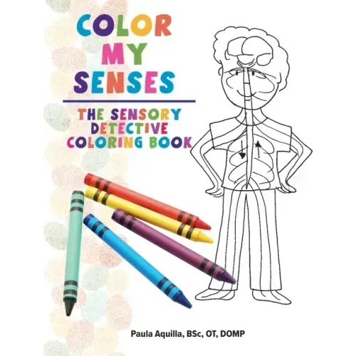 Color My Senses: The Sensory Detective Coloring Book
