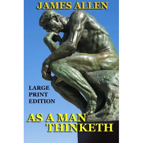 As a Man Thinketh - Large Print Edition
