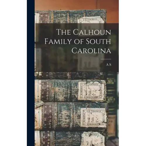 The Calhoun Family of South Carolina