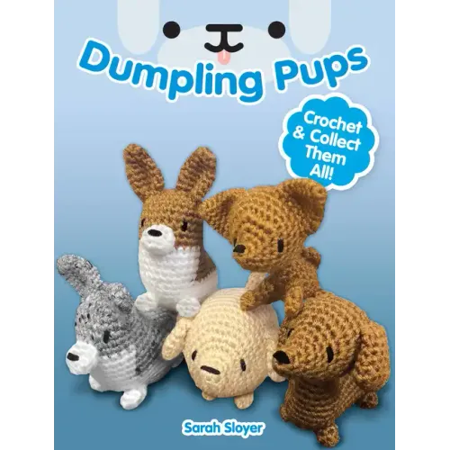 Dumpling Pups: Crochet and Collect Them All!