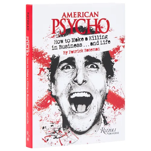 American Psycho: How to Make a Killing in Business...and Life: By Patrick Bateman