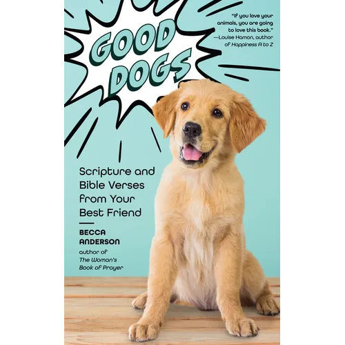 Good Dogs: Scripture and Bible Verses from Your Best Friend (Christian Gift for Women)