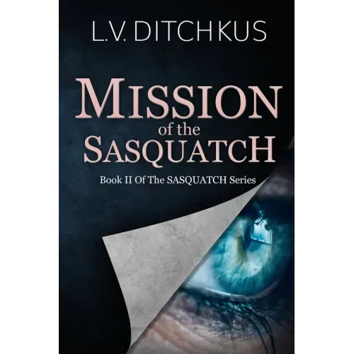 Mission of the Sasquatch: Book II of The Sasquatch Series
